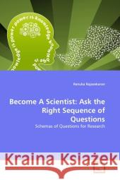 Become A Scientist: Ask the Right Sequence of Questions Rajasekaran, Renuka 9783639327786 VDM Verlag - książka