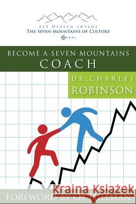 Become a Seven Mountains Coach Charles J. Robinso 9780990490265 Spirit-Led Publishing - książka