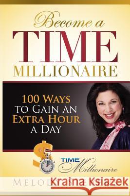 Become a Time Millionaire: 100 Ways to Gain an Extra Hour a Day Mrs Melody Stevens 9781481249829 Createspace - książka