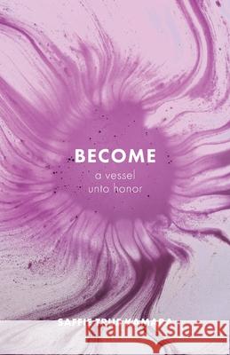 Become: A Vessel Unto Honor Saffie True Kamara 9781640889651 Trilogy Christian Publishing - książka