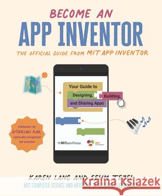 Become an App Inventor: The Official Guide from Mit App Inventor: Your Guide to Designing, Building, and Sharing Apps Karen Lang Mit App Inventor Project                 Mit Computer Science and Artificial Inte 9781536219142 Miteen Press - książka