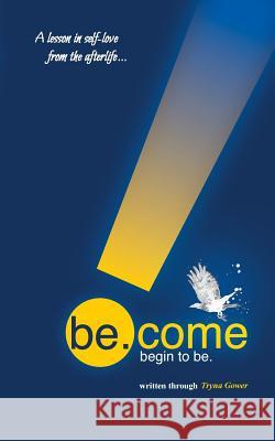 be.come: begin to be. Gower, Tryna 9780995184602 Studio Tgp - książka