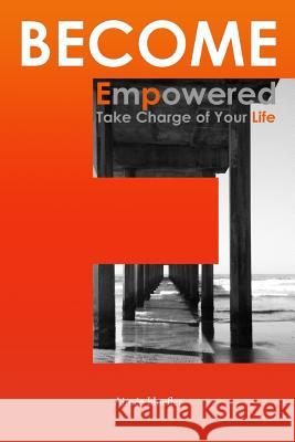 Become Empowered, Take Charge of Your Life Aimee Hoefler 9781482069587 Createspace - książka
