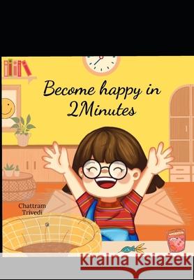 Become happy in 2Minutes Chattram Trivedi 9798333564429 Independently Published - książka