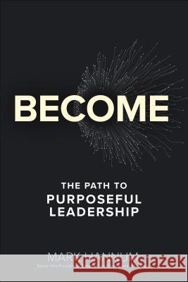 Become: The Five Commitments of Purposeful Leadership Hannum, Mark 9781260457568 McGraw-Hill Education - książka