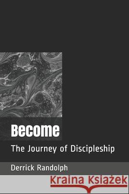 Become: The Journey of Discipleship Derrick Lamont, Sr. Randolph 9781944166106 Journey of Faith Ministries - książka