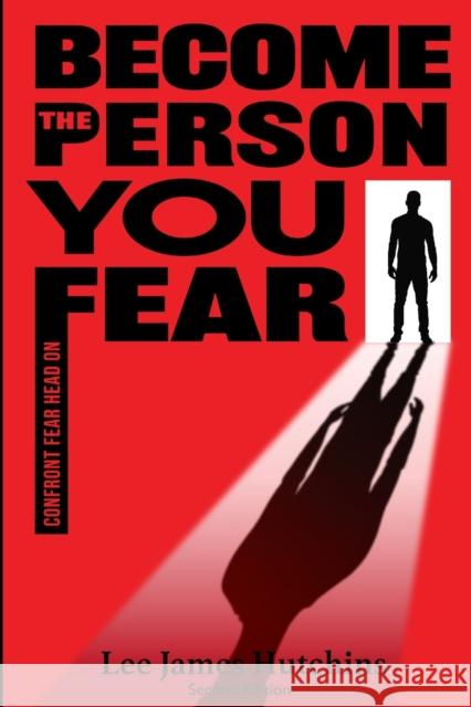 Become The Person You Fear: Find you amongst everybody else Lee Hutchins 9781982993290 Independently Published - książka