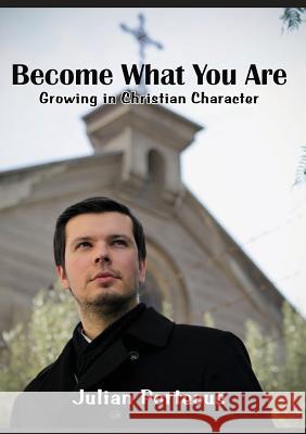 Become What You Are Julian Porteous 9781925501995 Connor Court Publishing Pty Ltd - książka