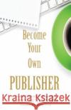 Become your own publisher MC Dermott, Karen 9780994633750 Serenity Press
