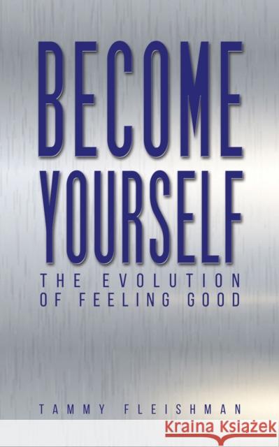 Become Yourself: The Evolution of Feeling Good Tammy Fleishman 9781035808274 Austin Macauley Publishers - książka