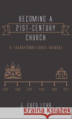 Becoming a 21st-Century Church J Fred Lehr 9781532635434 Wipf & Stock Publishers - książka