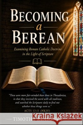 Becoming a Berean: Testing Tradition by the Word of God Reasoner, Timothy 9798189682056 Independently Published - książka