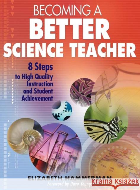 Becoming a Better Science Teacher: 8 Steps to High Quality Instruction and Student Achievement Hammerman, Elizabeth 9781412926607 Corwin Press - książka