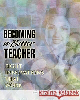 Becoming a Better Teacher: Eight Innovations That Work Giselle O. Martin-Kniep 9780871203854 Association for Supervision & Curriculum Deve - książka