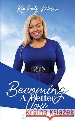 Becoming A Better You Kimberly Moses 9781952312083 Rejoice Essential Publishing - książka