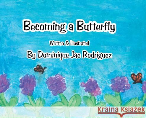 Becoming a Butterfly Dominique Jae Rodriguez 9781543463606 Xlibris Us - książka