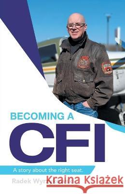 Becoming a Cfi: A Story About the Right Seat. Radek Wyrzykowski 9781698706917 Trafford Publishing - książka