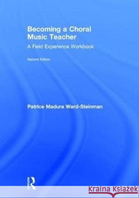 Becoming a Choral Music Teacher: A Field Experience Workbook Patrice Madur 9781138052994 Routledge - książka