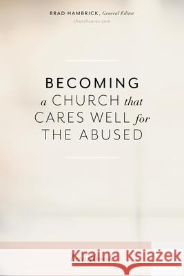 Becoming a Church That Cares Well for the Abused Brad Hambrick Rachael Denhollander Mika Edmondson 9781535988148 B&H Books - książka