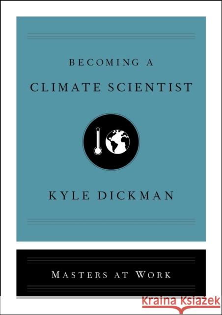 Becoming a Climate Scientist Kyle Dickman 9781982142643 Simon & Schuster - książka