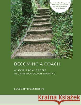 Becoming a Coach: Wisdom from Leaders in Christian Coach Training Shelly Cantrell Keith E. Webb Jonathan Reitz 9781535206457 Createspace Independent Publishing Platform - książka