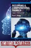 Becoming a Computational Thinker Paul S Wang 9781032568997 Taylor & Francis Ltd