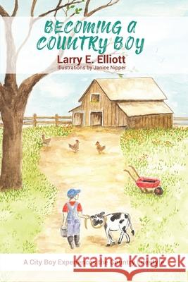 Becoming a Country Boy Larry E. Elliott 9781636612737 Dorrance Publishing Co. - książka