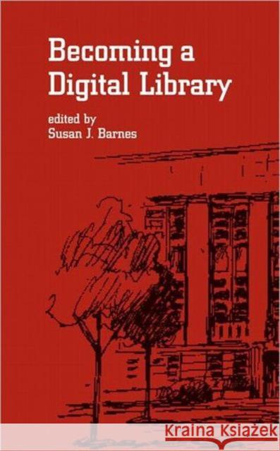 Becoming a Digital Library Susan J. Barnes 9780824709662 Marcel Dekker - książka