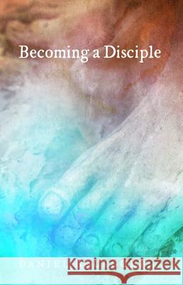 Becoming a Disciple Daniel Bourguet Roger W. T. Wilkinson Bob Ekblad 9781498281676 Cascade Books - książka