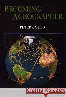 Becoming a Geographer Peter Gould 9780815606673 Syracuse University Press - książka