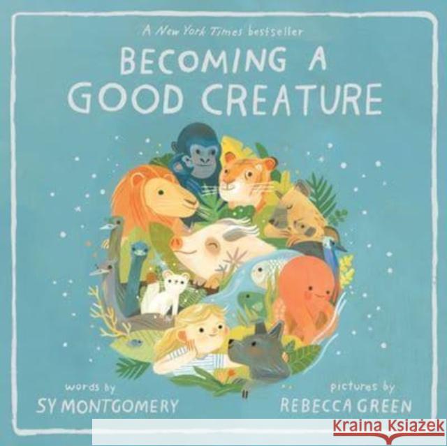 Becoming a Good Creature Sy Montgomery Rebecca Green 9780063312685 HarperCollins Publishers Inc - książka