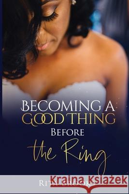 Becoming a Good Thing Before the Ring Rita Brooks 9781736208939 Wysdom Central Publications, LLC - książka