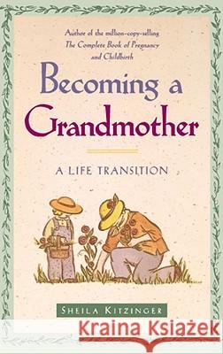 Becoming a Grandmother: A Life Transition Sheila Kitzinger 9780684835389 Simon & Schuster - książka
