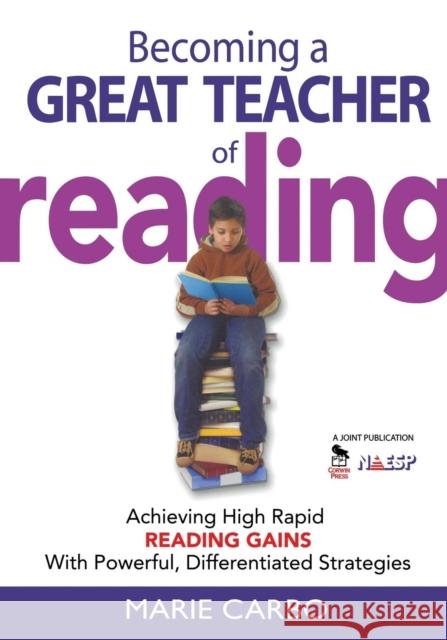 Becoming a Great Teacher of Reading: Achieving High Rapid Reading Gains with Powerful, Differentiated Strategies Carbo, Marie 9781412936422 Corwin Press - książka