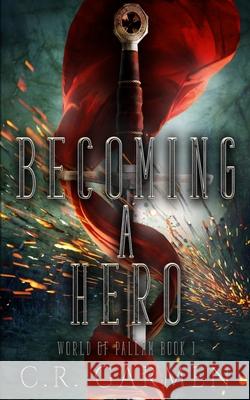 Becoming A Hero C. R. Garmen 9781733746311 C.R. Garmen - książka
