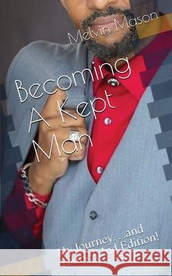 Becoming A Kept Man: My Journey...and Yours Melvin Mason 9781733681544 Twigg Productions Publishing - książka