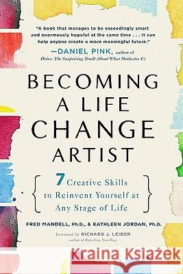 Becoming a Life Change Artist: 7 Creative Skills to Reinvent Yourself at Any Stage of Life Mandell, Fred 9781583334041 Avery Publishing Group - książka
