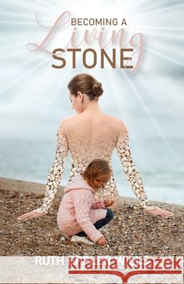 Becoming A Living Stone Ruth Eppler Wills 9781950647453 Bbr Publishing, LLC - książka