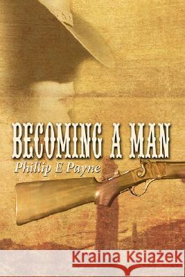 Becoming a Man Phillip E. Payne 9781434379801 AUTHORHOUSE - książka