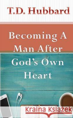 Becoming a Man After God's own Heart Williams, Shannan 9781544785677 Createspace Independent Publishing Platform - książka