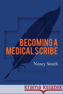 Becoming a Medical Scribe Nancy Smith 9781981138876 Createspace Independent Publishing Platform - książka