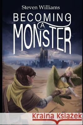 Becoming A Monster Steven Williams   9798386798871 Independently Published - książka