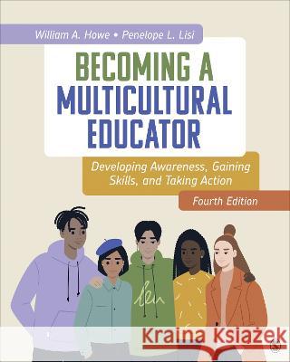 Becoming a Multicultural Educator: Developing Awareness, Gaining Skills, and Taking Action William A. Howe Penelope L. Lisi 9781071910535 Sage Publications, Inc - książka