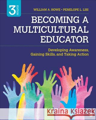 Becoming a Multicultural Educator: Developing Awareness, Gaining Skills, and Taking Action William A. Howe Penelope L. Lisi 9781506393834 Sage Publications, Inc - książka