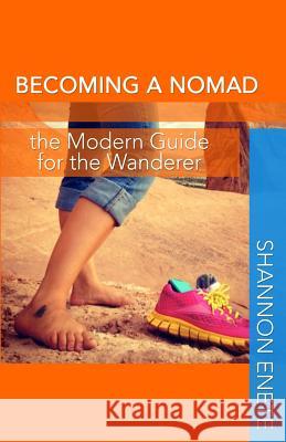 Becoming a Nomad: the Modern Guide for the Wanderer Enete, Shannon 9781938216152 Enete Enterprises - książka