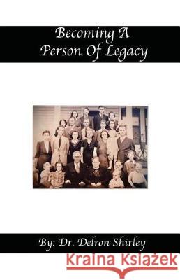 Becoming a Person of Legacy Delron Shirley Jeremy Shirley 9780998759364 Teach All Nations - książka