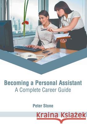 Becoming a Personal Assistant: A Complete Career Guide Peter Stone 9781639870738 Murphy & Moore Publishing - książka