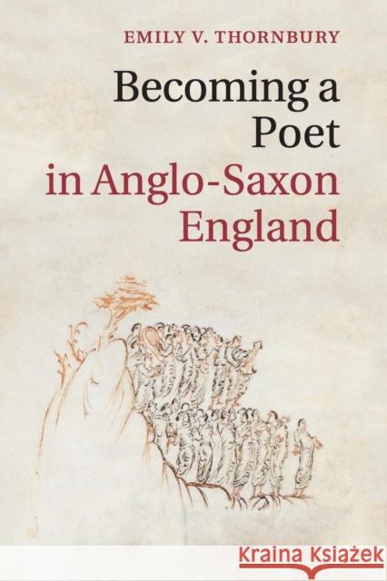 Becoming a Poet in Anglo-Saxon England Emily Victoria Thornbury 9781107643079 Cambridge University Press - książka