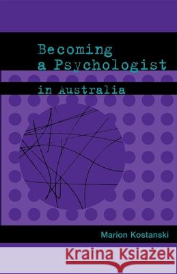 Becoming a Psychologist in Australia Marion Kostanski 9781875378739 Australian Academic Press - książka