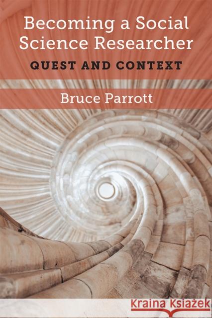 Becoming a Social Science Researcher: Quest and Context Bruce Parrott 9780472075980 The University of Michigan Press - książka